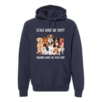 Dogs Make Me Happy Humans Make My Head Hurt Funny Dog Lover Premium Hoodie