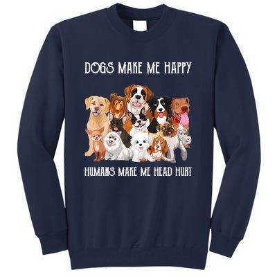 Dogs Make Me Happy Humans Make My Head Hurt Funny Dog Lover Tall Sweatshirt