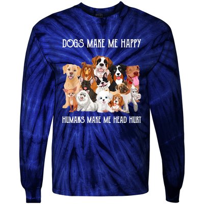 Dogs Make Me Happy Humans Make My Head Hurt Funny Dog Lover Tie-Dye Long Sleeve Shirt