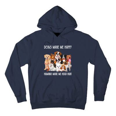 Dogs Make Me Happy Humans Make My Head Hurt Funny Dog Lover Tall Hoodie