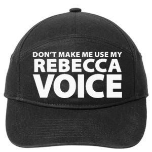 Dont Make Me Use My REBECCA Voice Funny REBECCA 7-Panel Snapback Hat