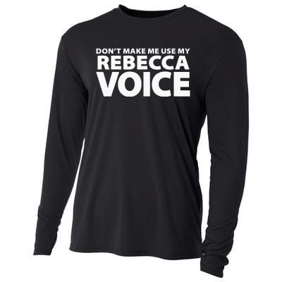 Dont Make Me Use My REBECCA Voice Funny REBECCA Cooling Performance Long Sleeve Crew