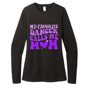 Dance Mom My Favorite Dancer Calls Me Mom Funny MotherS Day Womens CVC Long Sleeve Shirt