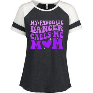 Dance Mom My Favorite Dancer Calls Me Mom Funny MotherS Day Enza Ladies Jersey Colorblock Tee