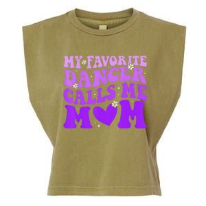 Dance Mom My Favorite Dancer Calls Me Mom Funny MotherS Day Garment-Dyed Women's Muscle Tee