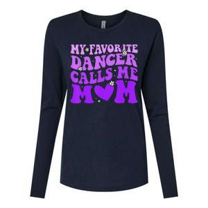 Dance Mom My Favorite Dancer Calls Me Mom Funny MotherS Day Womens Cotton Relaxed Long Sleeve T-Shirt