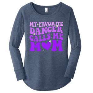 Dance Mom My Favorite Dancer Calls Me Mom Funny MotherS Day Women's Perfect Tri Tunic Long Sleeve Shirt