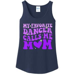 Dance Mom My Favorite Dancer Calls Me Mom Funny MotherS Day Ladies Essential Tank