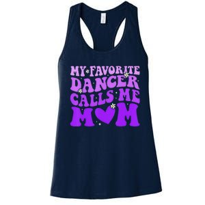 Dance Mom My Favorite Dancer Calls Me Mom Funny MotherS Day Women's Racerback Tank