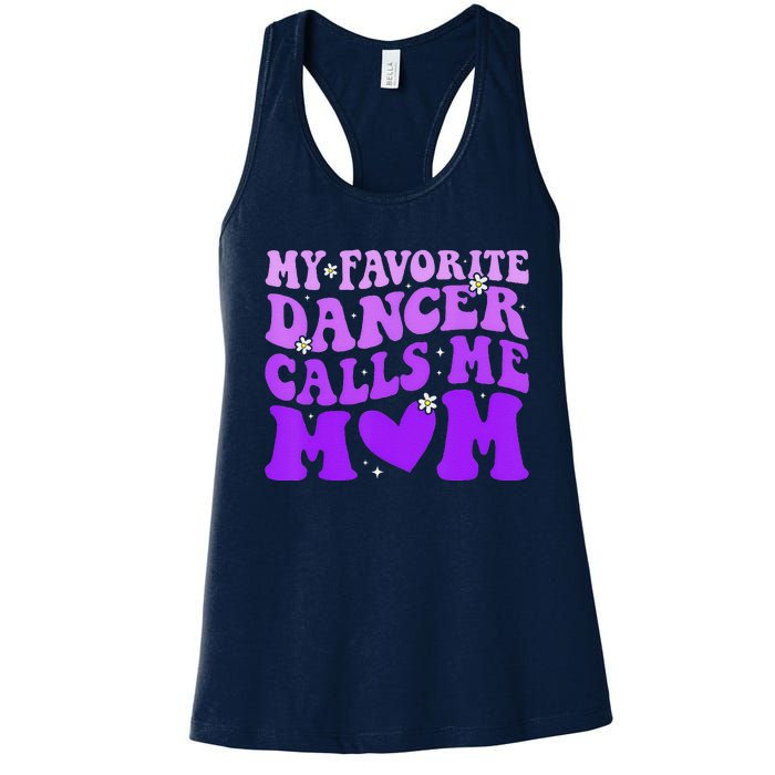 Dance Mom My Favorite Dancer Calls Me Mom Funny MotherS Day Women's Racerback Tank