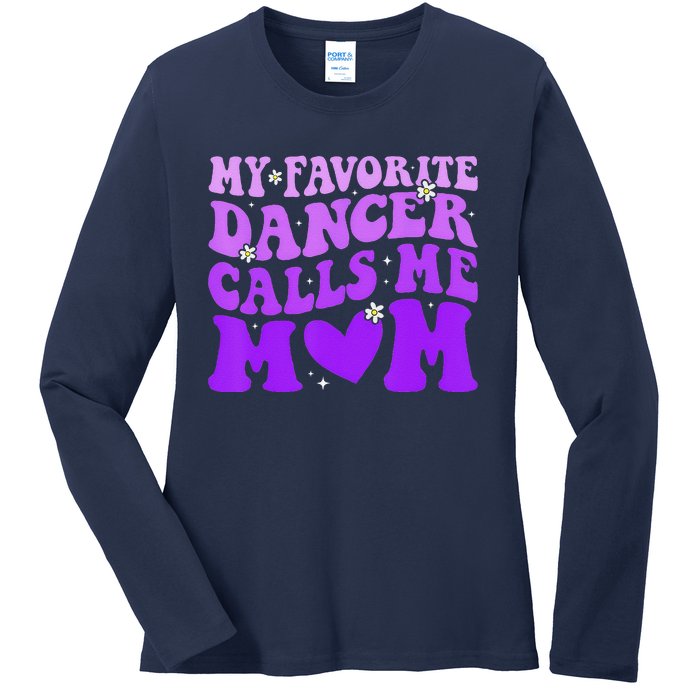 Dance Mom My Favorite Dancer Calls Me Mom Funny MotherS Day Ladies Long Sleeve Shirt