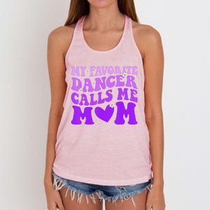 Dance Mom My Favorite Dancer Calls Me Mom Funny MotherS Day Women's Knotted Racerback Tank