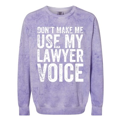 Dont Make Me Use My Lawyer Voice Funny Lawyer Gift Colorblast Crewneck Sweatshirt