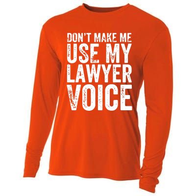 Dont Make Me Use My Lawyer Voice Funny Lawyer Gift Cooling Performance Long Sleeve Crew