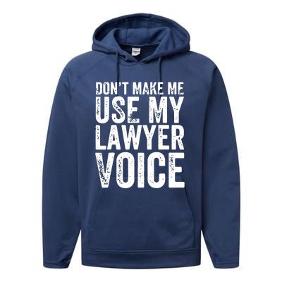 Dont Make Me Use My Lawyer Voice Funny Lawyer Gift Performance Fleece Hoodie