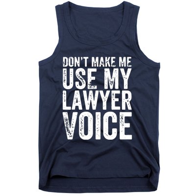 Dont Make Me Use My Lawyer Voice Funny Lawyer Gift Tank Top