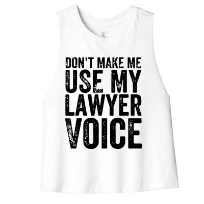 Dont Make Me Use My Lawyer Voice Funny Lawyer Gift Women's Racerback Cropped Tank