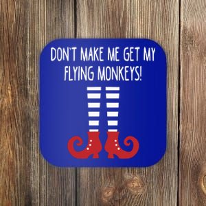 Dont Make Me Get My Flying Monkeys Halloween Costume Gift Coaster