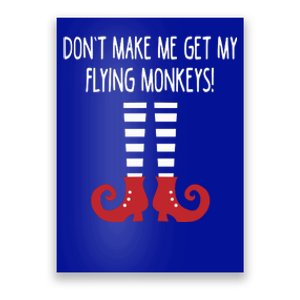 Dont Make Me Get My Flying Monkeys Halloween Costume Gift Poster