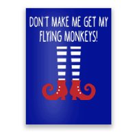 Dont Make Me Get My Flying Monkeys Halloween Costume Gift Poster