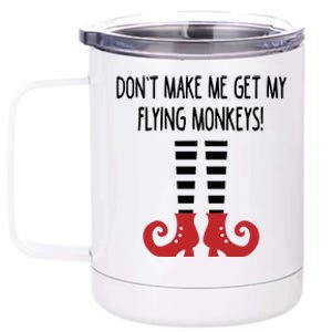 Dont Make Me Get My Flying Monkeys Halloween Costume Gift 12 oz Stainless Steel Tumbler Cup