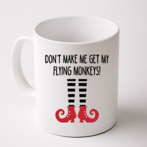 Dont Make Me Get My Flying Monkeys Halloween Costume Gift Coffee Mug