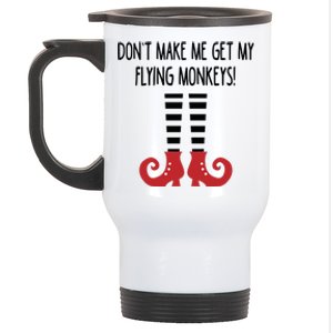 Dont Make Me Get My Flying Monkeys Halloween Costume Gift Stainless Steel Travel Mug