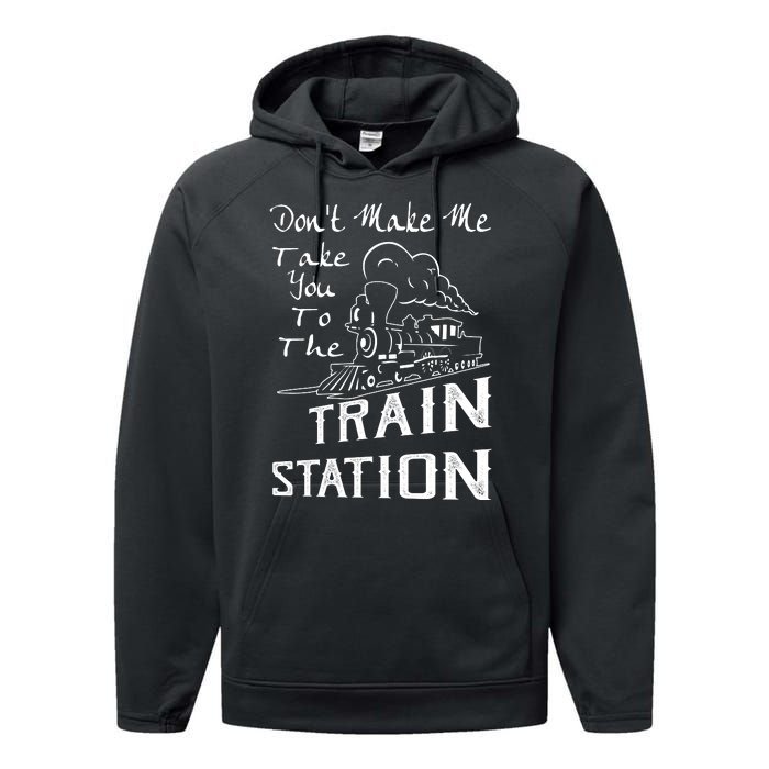 Don't Make Me Take You To The Train Station Performance Fleece Hoodie