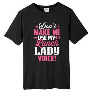 DonT Make Me Use My Lunch Lady Voice Funny Gift Tall Fusion ChromaSoft Performance T-Shirt