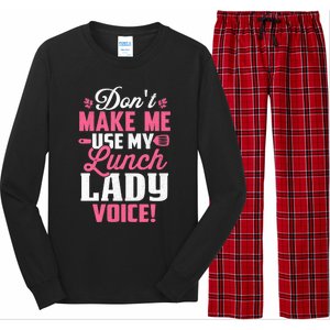 DonT Make Me Use My Lunch Lady Voice Funny Gift Long Sleeve Pajama Set