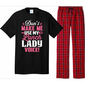 DonT Make Me Use My Lunch Lady Voice Funny Gift Pajama Set