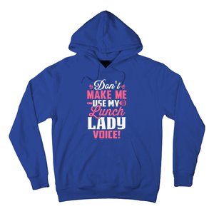 DonT Make Me Use My Lunch Lady Voice Funny Gift Hoodie