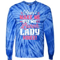 DonT Make Me Use My Lunch Lady Voice Funny Gift Tie-Dye Long Sleeve Shirt