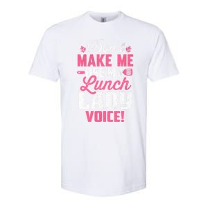 DonT Make Me Use My Lunch Lady Voice Funny Gift Softstyle CVC T-Shirt