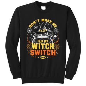 DonT Make Me Flip My Witch Switch Halloween Sweatshirt