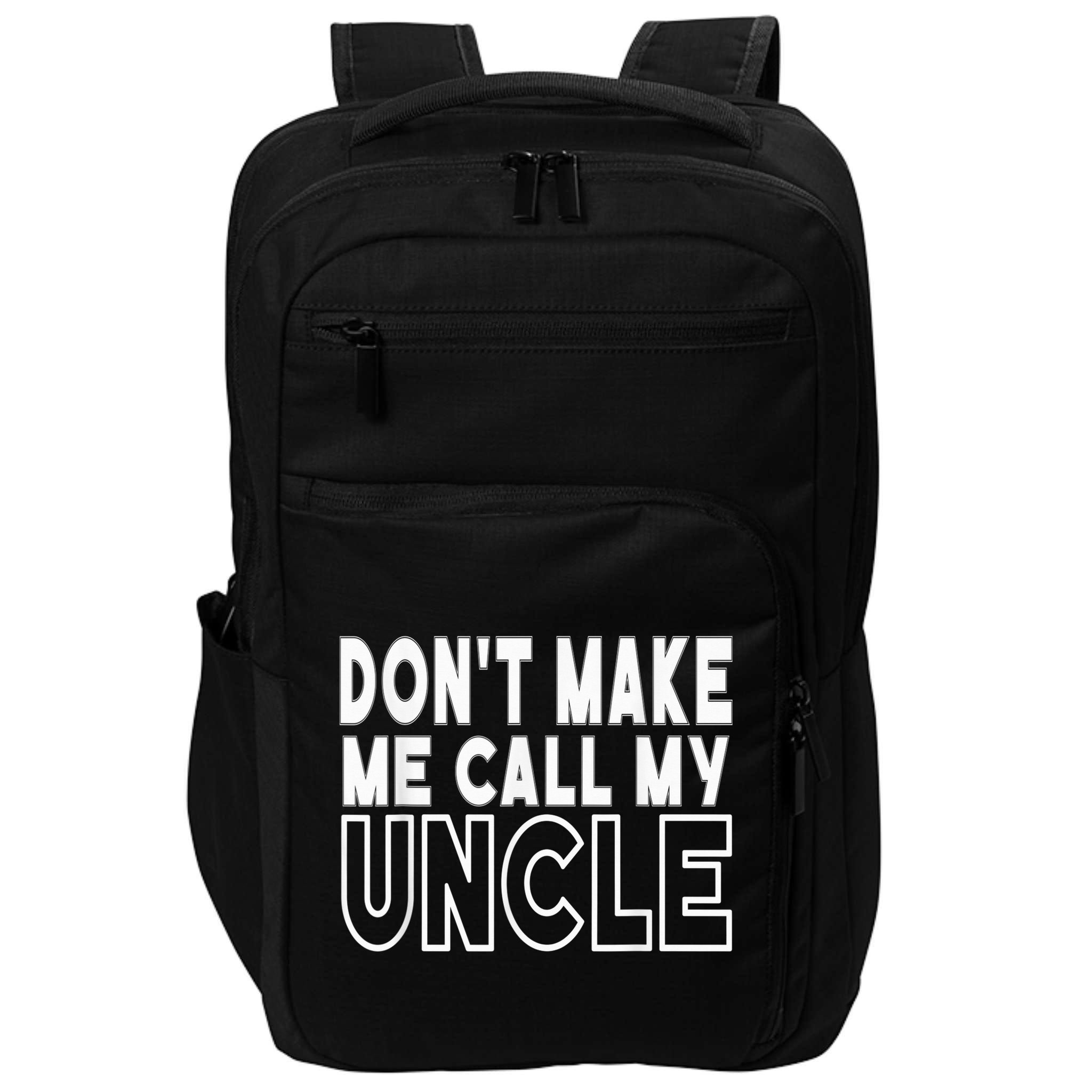 Don't Make Me Call My Uncle Toddler Grandpa Fathers Day Impact Tech Backpack