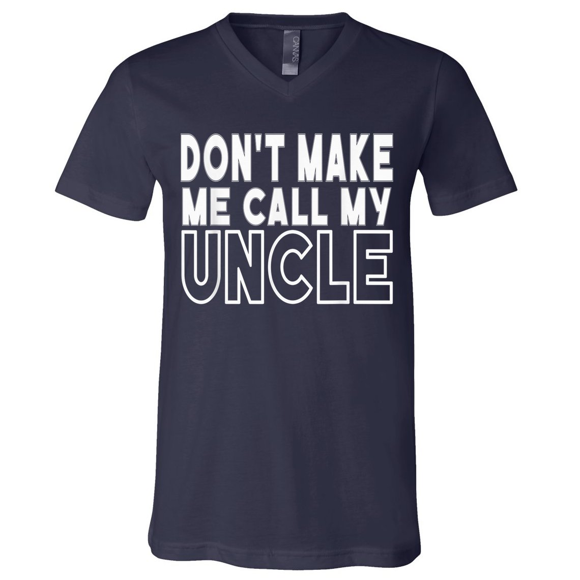 Don't Make Me Call My Uncle Toddler Grandpa Fathers Day V-Neck T-Shirt