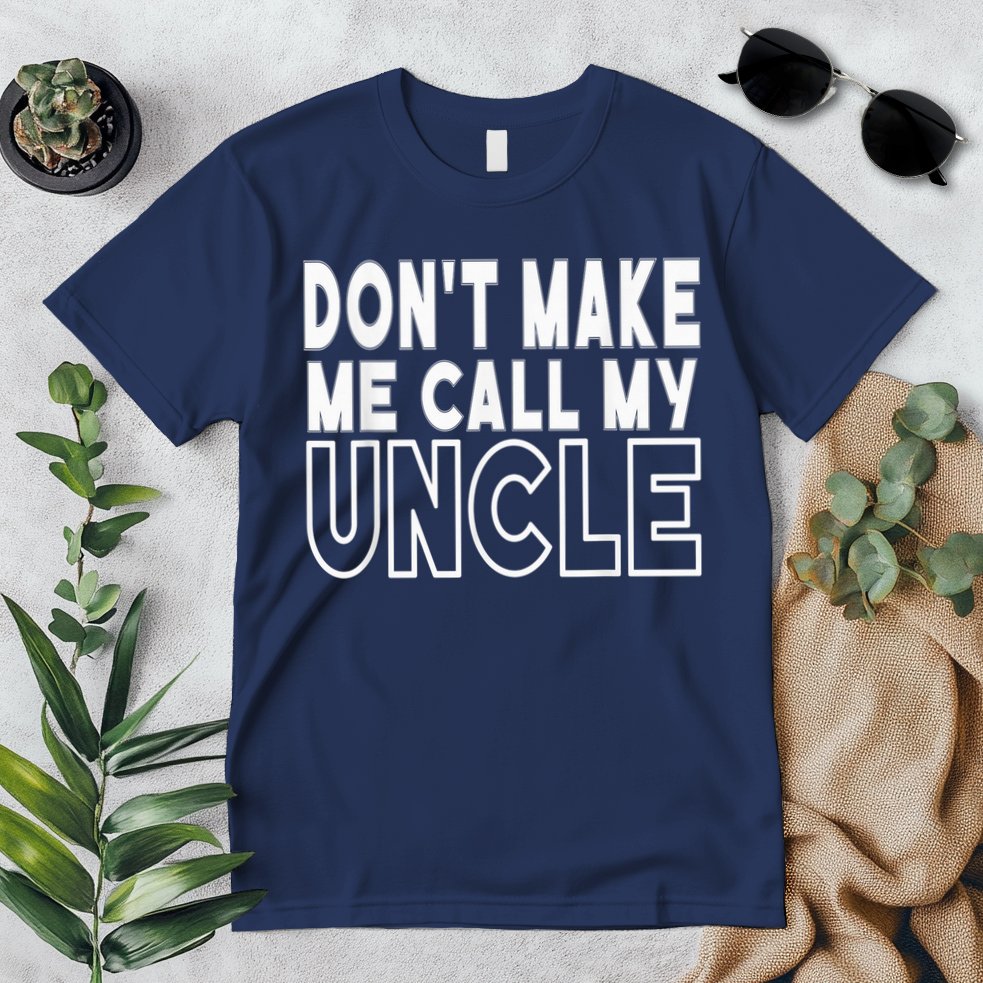 Don't Make Me Call My Uncle Toddler Grandpa Fathers Day Premium T-Shirt