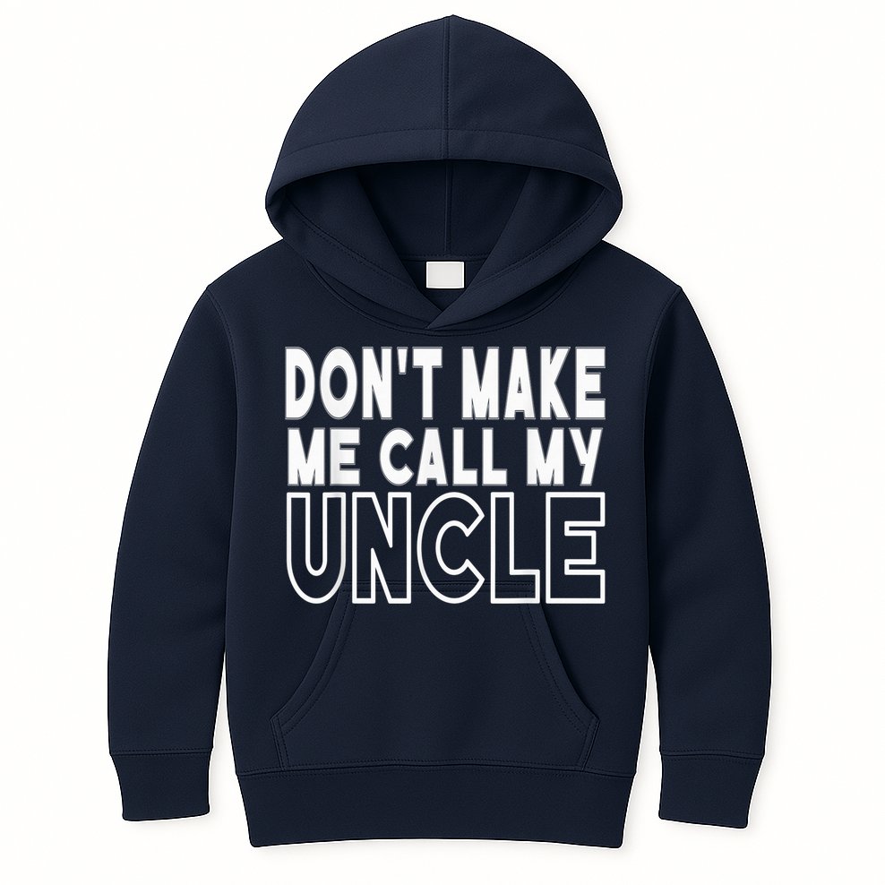 Don't Make Me Call My Uncle Toddler Grandpa Fathers Day Kids Hoodie