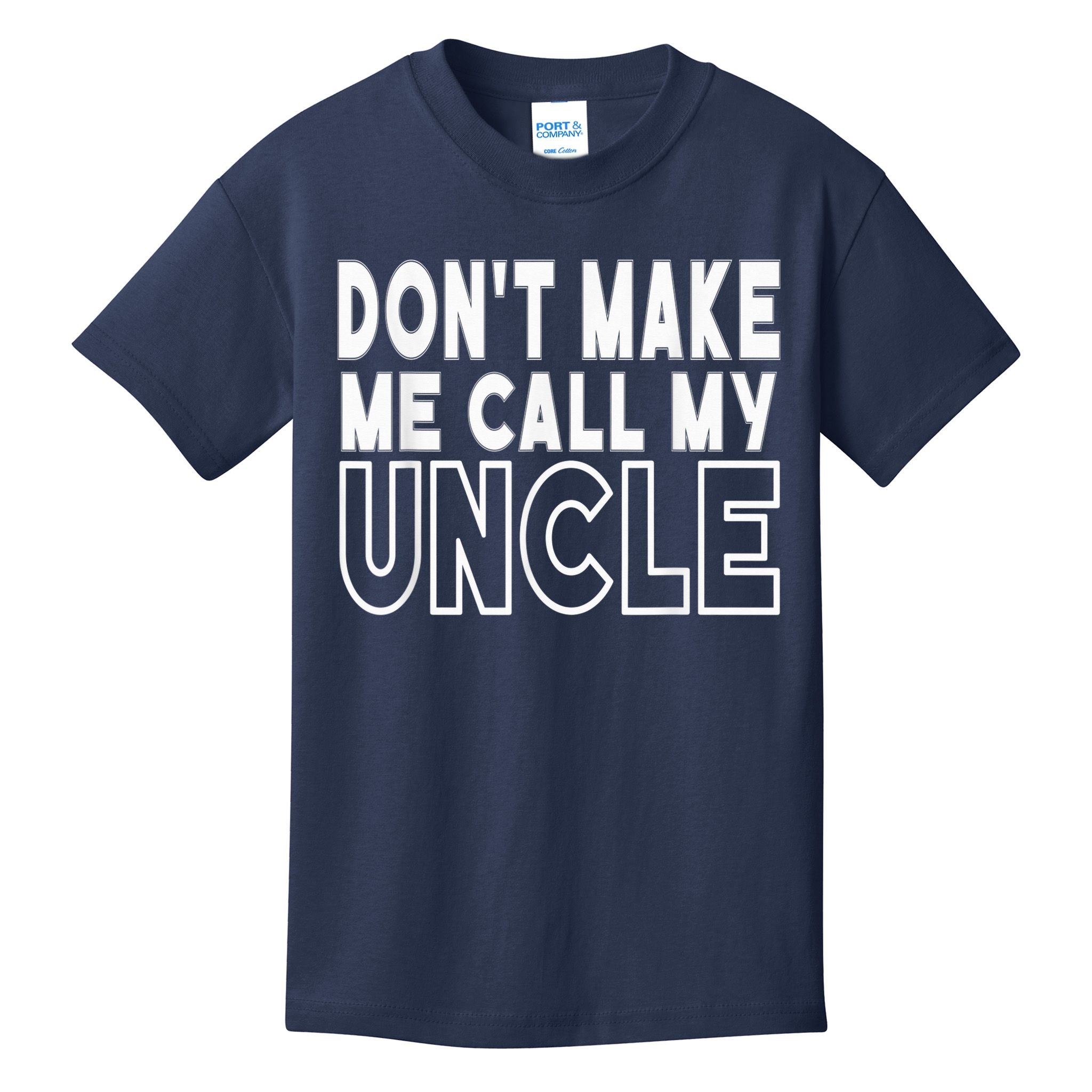 Don't Make Me Call My Uncle Toddler Grandpa Fathers Day Kids T-Shirt