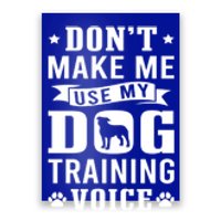 Don't Make Me Use Dog Training Voice Dog Trainer Gift Poster