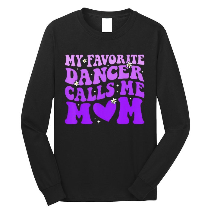 Dance Mom My Favorite Dancer Calls Me Mom Long Sleeve Shirt