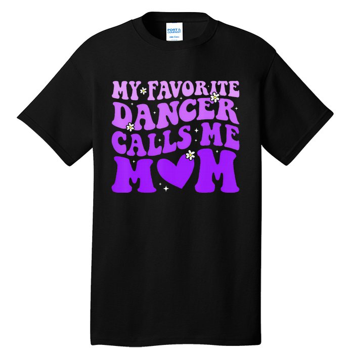 Dance Mom My Favorite Dancer Calls Me Mom Tall T-Shirt