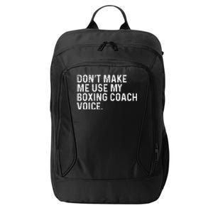 Don't Make Me Use My Boxing Coach Voice Funny Boxer City Backpack