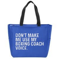 Don't Make Me Use My Boxing Coach Voice Funny Boxer Zip Tote Bag