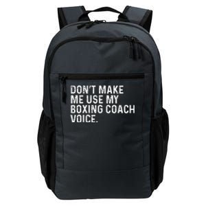 Don't Make Me Use My Boxing Coach Voice Funny Boxer Daily Commute Backpack