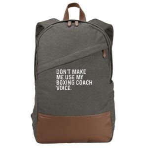 Don't Make Me Use My Boxing Coach Voice Funny Boxer Cotton Canvas Backpack