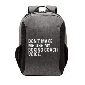 Don't Make Me Use My Boxing Coach Voice Funny Boxer Vector Backpack