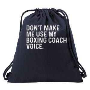 Don't Make Me Use My Boxing Coach Voice Funny Boxer Drawstring Bag