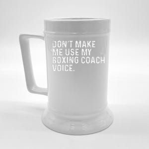 Don't Make Me Use My Boxing Coach Voice Funny Boxer Beer Stein